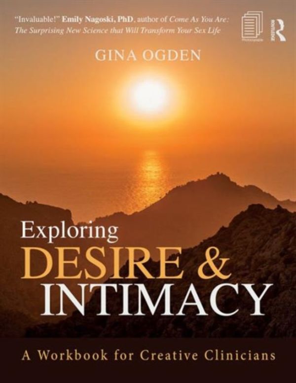 Cover Art for 9781138933774, Exploring Desire and Intimacy by Gina Ogden