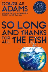 Cover Art for 9781743032718, So Long, and Thanks for All the Fish by Douglas Adams