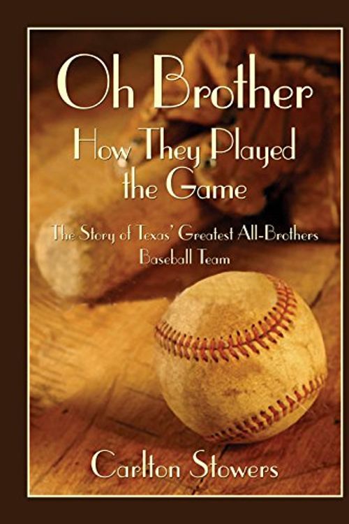 Cover Art for 9781933337135, Oh Brother, How They Played the Game by Carlton Stowers