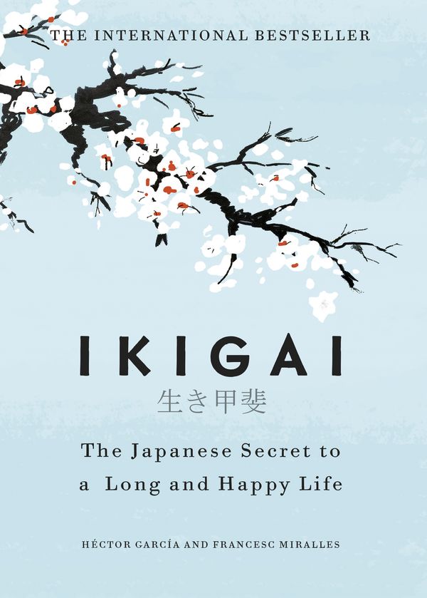 Cover Art for 9781786330895, Ikigai: The Japanese secret to a long and happy life by Héctor García, Francesc Miralles