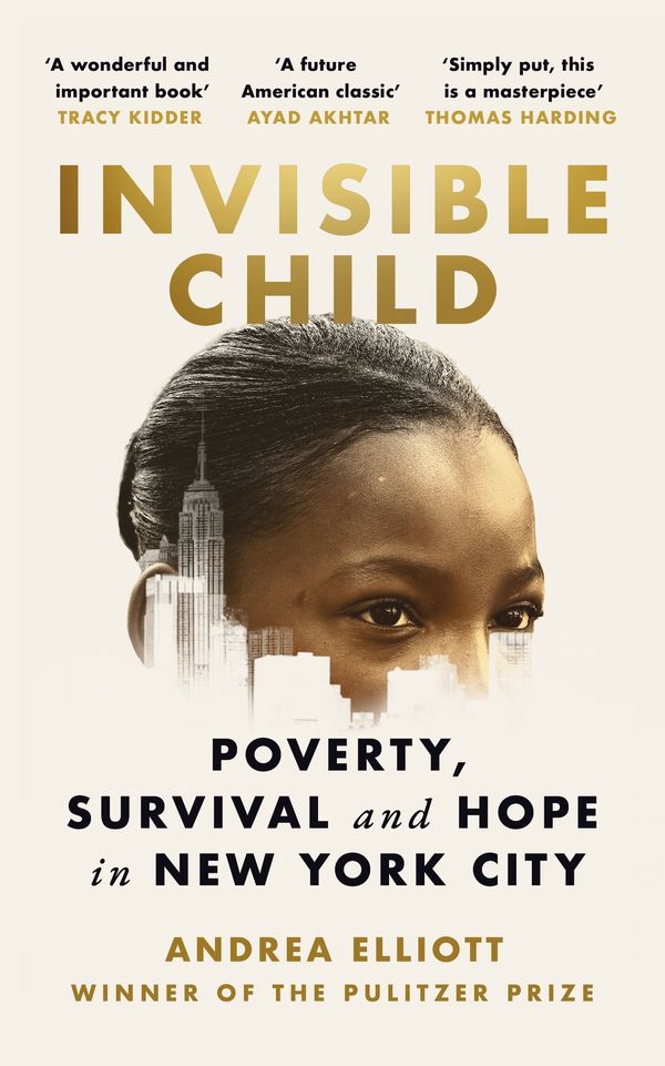Cover Art for 9781529151169, Invisible Child: Poverty, Survival and Hope in New York City by Andrea Elliott