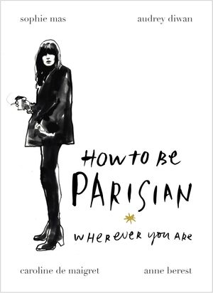 Cover Art for 9780091958091, How To Be Parisian: Wherever You Are by Anne Berest