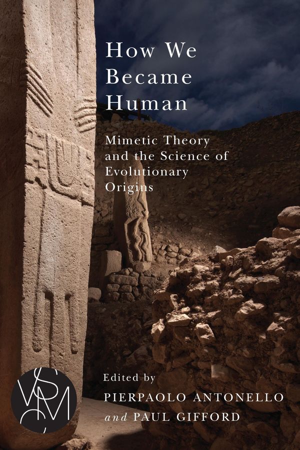 Cover Art for 9781628952339, How We Became Human: Mimetic Theory and the Science of Evolutionary Origins by Paul Gifford, Pierpaolo Antonello