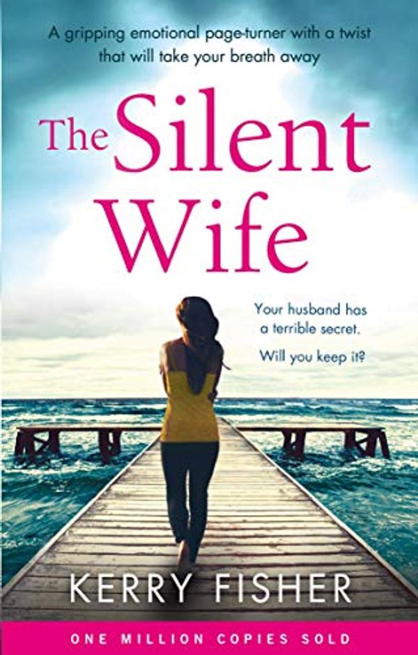 Cover Art for B01NBDMFWA, The Silent Wife: A gripping emotional page turner with a twist that will take your breath away by Kerry Fisher