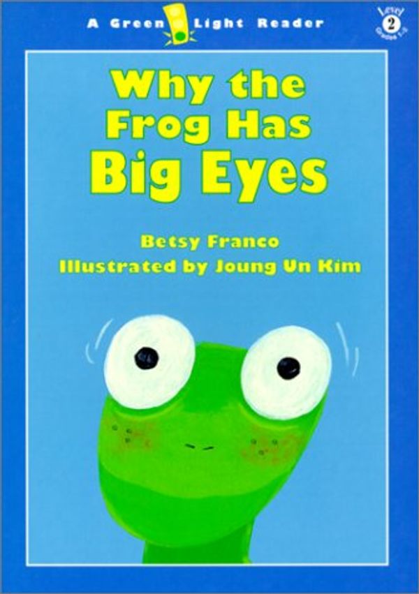 Cover Art for 9780613308762, Why the Frog Has Big Eyes (Green Light Reader - Level 2) by Betsy Franco