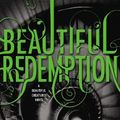 Cover Art for 9780316225199, Beautiful Redemption by Kami Garcia, Margaret Stohl