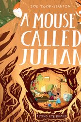 Cover Art for 9781912497065, A Mouse Called Julian by Joe Todd-Stanton