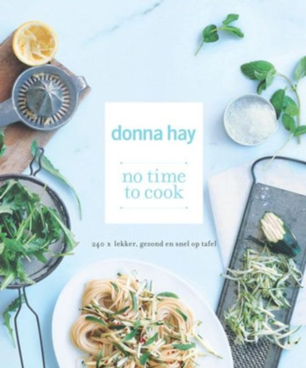 Cover Art for 9789047508953, No time to Cook / druk 1 by Donna Hay