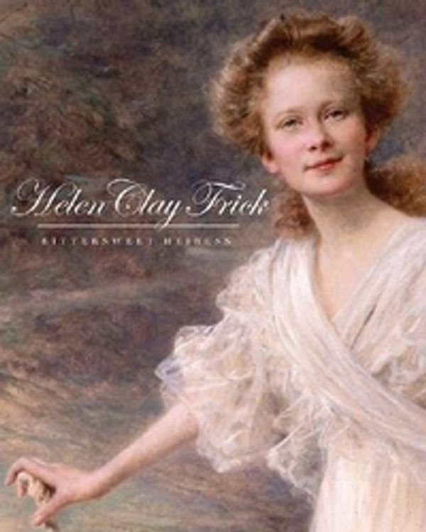 Cover Art for 9780822943419, Helen Clay Frick: Bittersweet Heiress by Martha Frick Symington Sanger