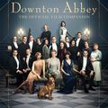 Cover Art for 9781472267313, Downton Abbey: The Official Film Companion by Emma Marriott