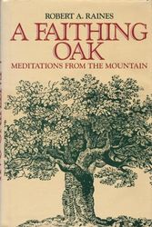 Cover Art for 9780824505240, A faithing oak: Meditations from the mountain by Robert Arnold Raines