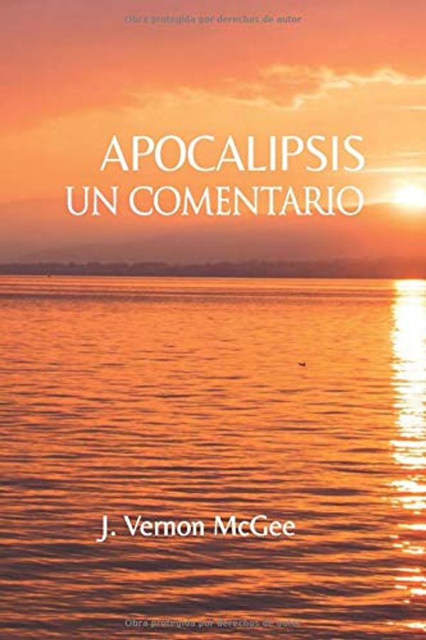 Cover Art for 9781712096574, Apocalipsis: Un Comentario (Comentarios) by Dr. J. Vernon McGee