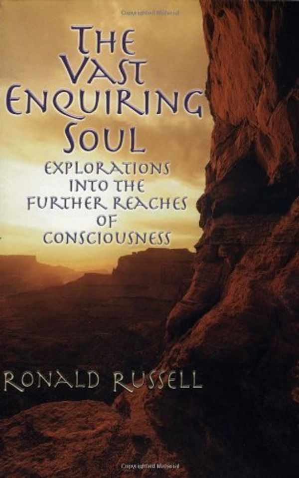 Cover Art for B01FIX835W, The Vast Enquiring Soul : Explorations into the Further Reaches of Consciousness by Ronald Russell (2000-09-15) by 