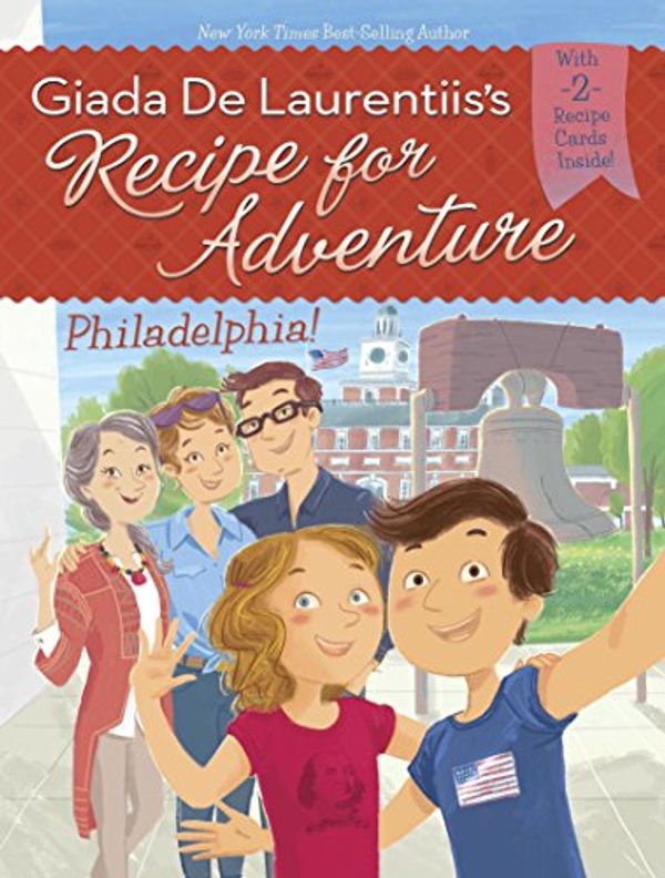 Cover Art for B01839Q46I, Philadelphia! #8 (Recipe for Adventure) by De Laurentiis, Giada, Brandi Dougherty