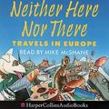 Cover Art for 9780001047129, Neither Here, Nor There by Bill Bryson