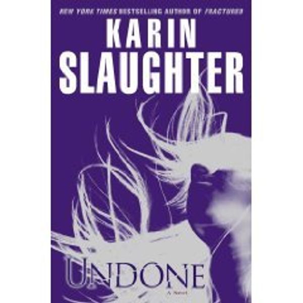 Cover Art for B002JCY7RO, Undone (Grant County) by Karin Slaughter