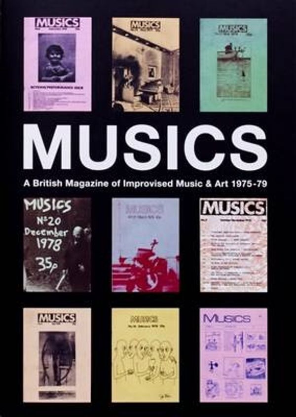 Cover Art for 9780997285055, Musics: A British Magazine of Improvised Music and Art 1975-1979 by David Toop, Steve Beresford, Thurston Moore