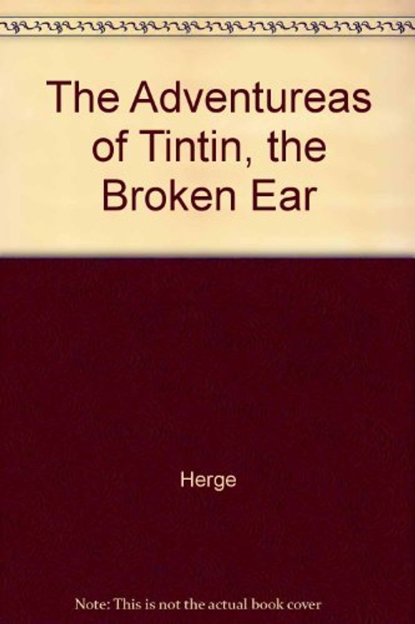 Cover Art for B0019ZLAEA, The Adventureas of Tintin, the Broken Ear by Herge