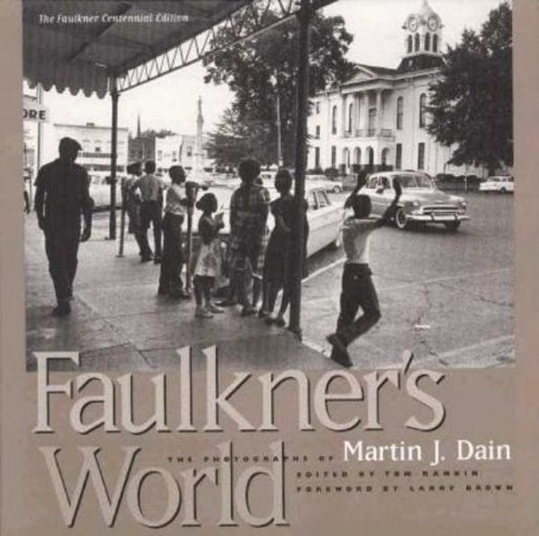 Cover Art for 9781578060160, Faulkneras World: The Photographs of Martin J. Dain by Martin J. Dain
