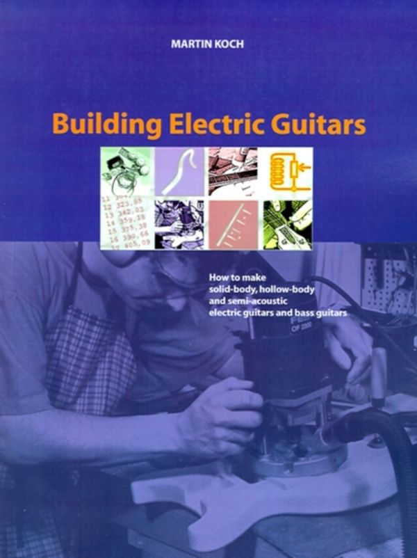 Cover Art for 9783901314070, Building Electric Guitars by Martin Koch