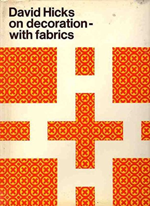 Cover Art for 9780690003390, David Hicks on Decoration With Fabrics by David Hicks