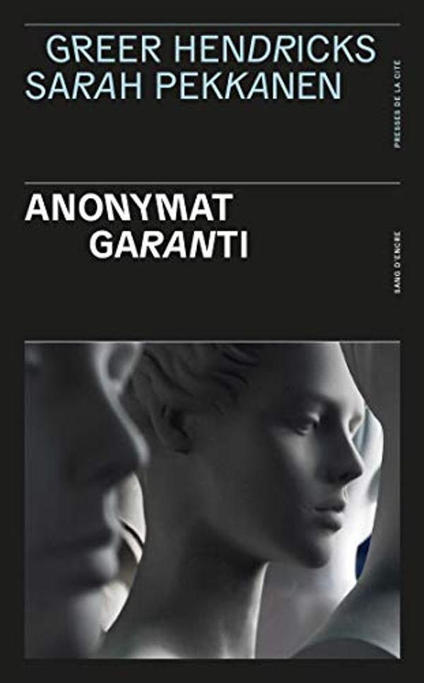 Cover Art for B082P9HVWW, Anonymat garanti (French Edition) by Greer Hendricks, Sarah Pekkanen