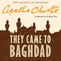 Cover Art for 9780062233936, They Came to Baghdad by Agatha Christie, Emilia Fox