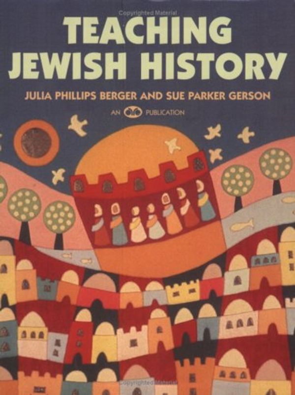 Cover Art for 9780867051834, Teaching Jewish History by Julia Phillips Berger, Sue Parker Gerson