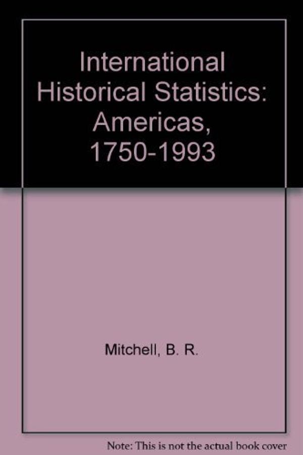 Cover Art for 9780333726891, International Historical Statistics: Americas, 1750-1993 by B. R. Mitchell
