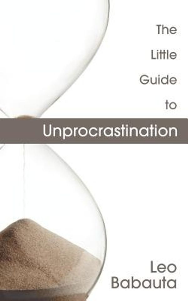 Cover Art for 9781434103505, The Little Guide to Unprocrastination by Leo Babauta