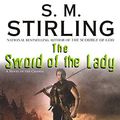 Cover Art for 9781400106837, The Sword of the Lady by S. M. Stirling