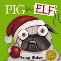 Cover Art for 9781742764092, Pig the Elf with Reward Chart and Stickers by Aaron Blabey