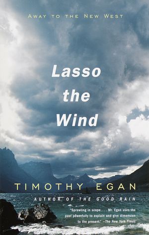 Cover Art for 9780679781820, Lasso The Wind by Timothy Egan