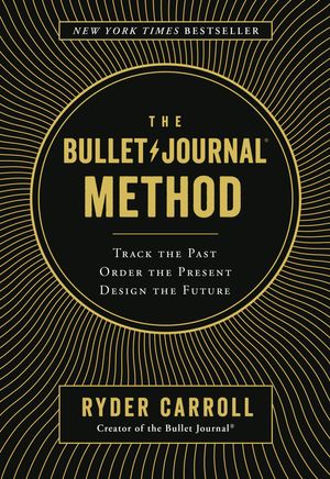 Cover Art for 9780525533337, The Bullet Journal Method by Ryder Carroll