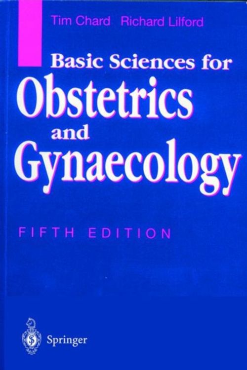 Cover Art for 9783540761884, Basic Sciences for Obstetrics and Gynaecology by Tim Chard, Richard Lilford