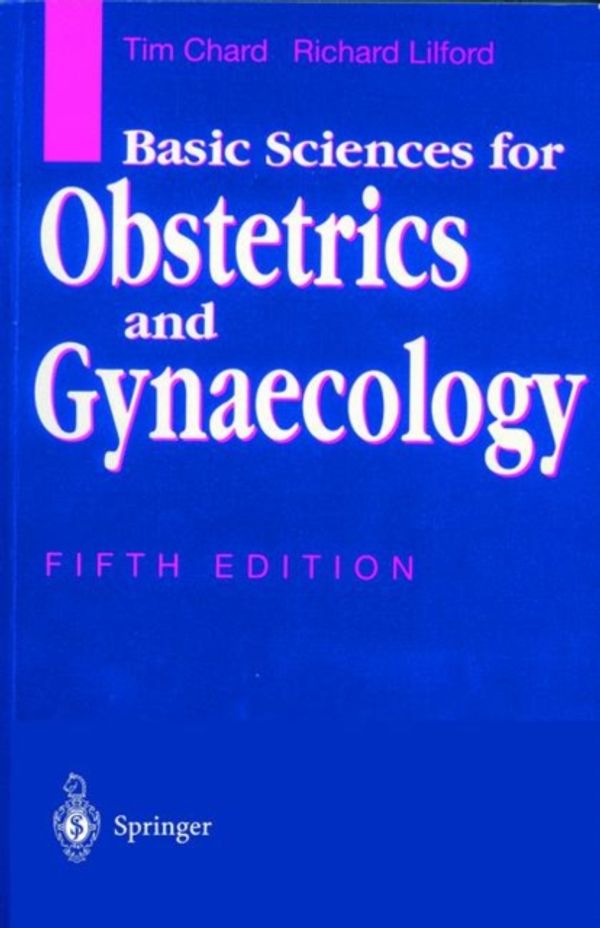 Cover Art for 9783540761884, Basic Sciences for Obstetrics and Gynaecology by Tim Chard, Richard Lilford