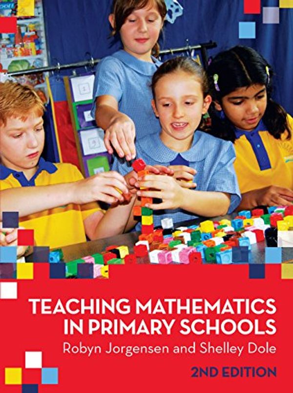Cover Art for 9781742694160, Teaching Mathematics in Primary Schools by Robyn Jorgensen, Professor and Head of School Shelley Dole