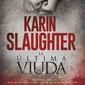 Cover Art for 9788491394150, La última viuda by Karin Slaughter