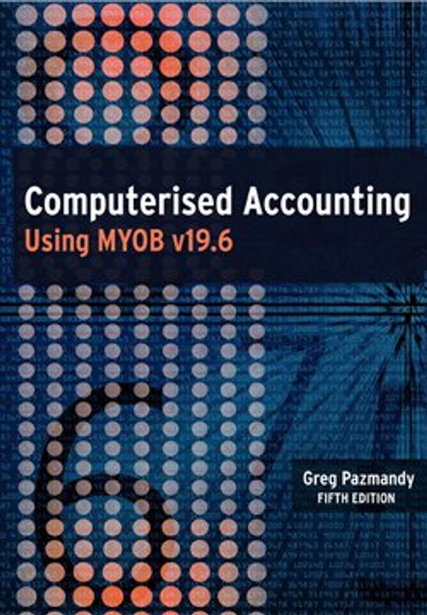 Cover Art for 9781921579943, Computerised Accounting Using MYOB V19.6 by Greg Pazmandy