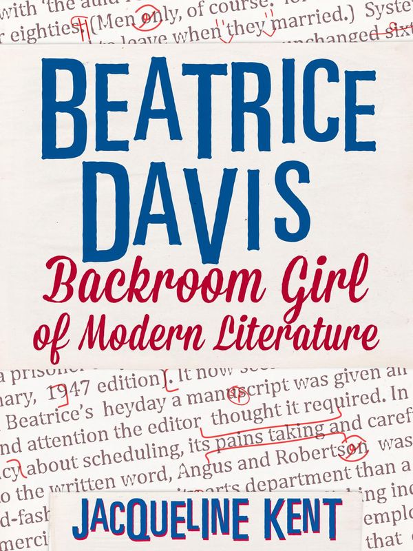 Cover Art for 9781743341520, Beatrice Davis: Backroom Girl of Modern Literature by Jacqueline Kent