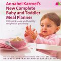 Cover Art for 9780670072156, New Complete Baby and Toddler Meal Planner: 200 quick, easy and healthy recipes for your baby by Annabel Karmel