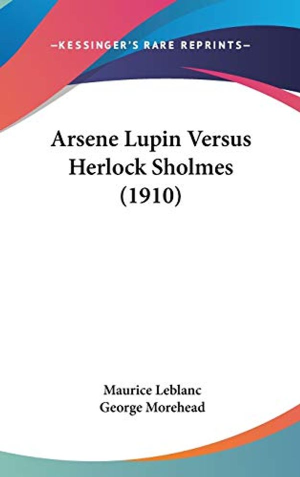 Cover Art for 9780548961780, Arsene Lupin Versus Herlock Sholmes (1910) by Maurice LeBlanc