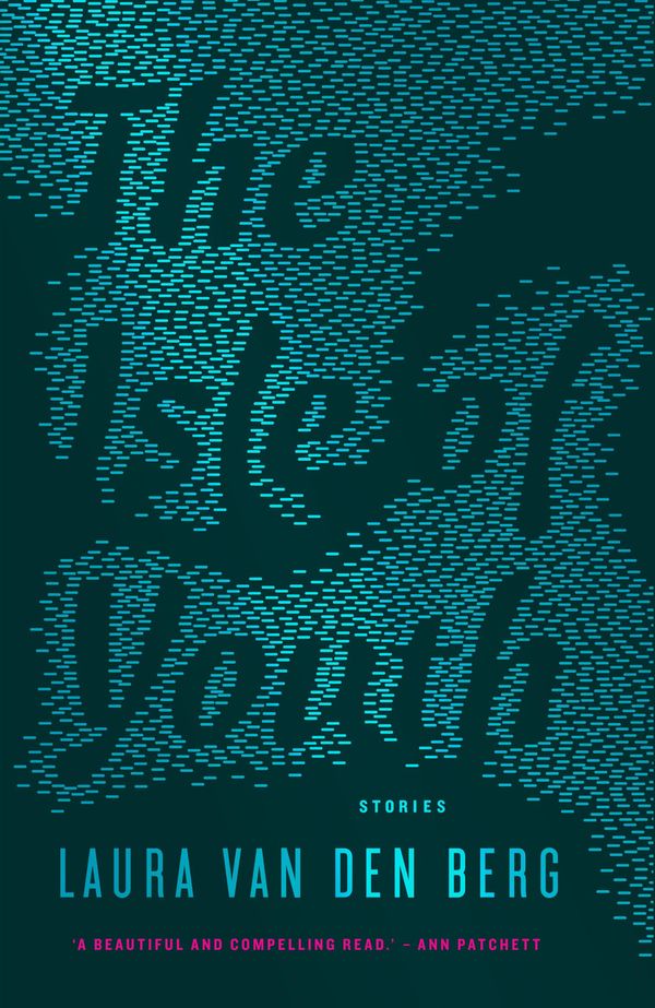 Cover Art for 9781907970696, The Isle of Youth by Laura van den Berg