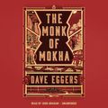 Cover Art for 9780735205789, The Monk of Mokha by Dave Eggers
