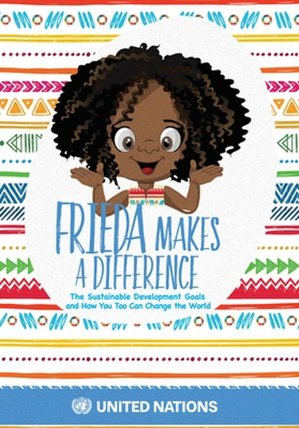 Cover Art for 9789211014068, Frieda Makes a Difference by United Nations