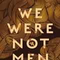 Cover Art for 9781460759523, We Were Not Men by Campbell Mattinson