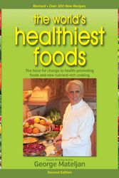 Cover Art for 9780976918516, World's Healthiest Foods, 2nd Edition: The Force for Change to Health-Promoting Foods and New Nutrient-Rich Cooking by George Mateljan