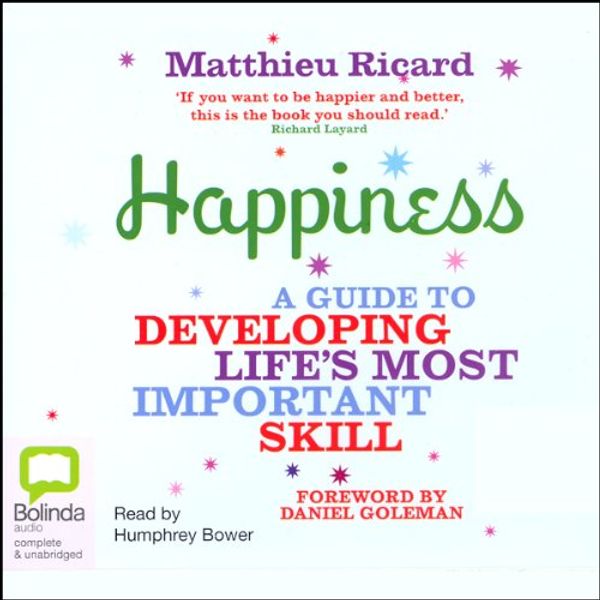 Cover Art for B00NVYZ3WC, Happiness: A Guide to Developing Life's Most Important Skill by Matthieu Ricard