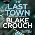 Cover Art for 9781529099829, The Last Town by Blake Crouch