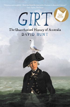 Cover Art for 9781863956116, Girt: The Unauthorised History of Australia by David Hunt